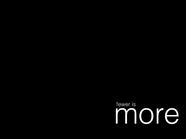 fewer is more