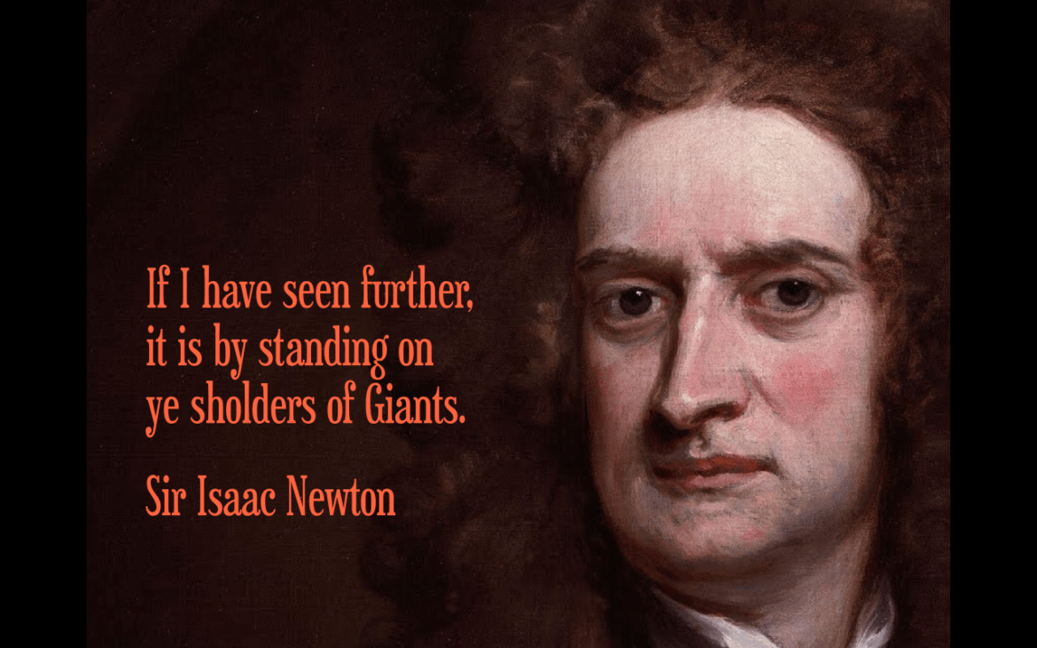 Sir Isaac Newton and his famous quote of standing on the shoulders of giants
