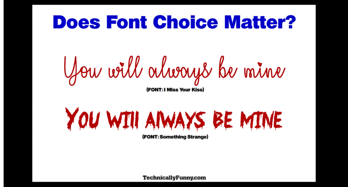 the prase "you will always be mine" in different fonts showcasing that that block looks unemotional, handwting looks personal anbd scary fonts look threatening